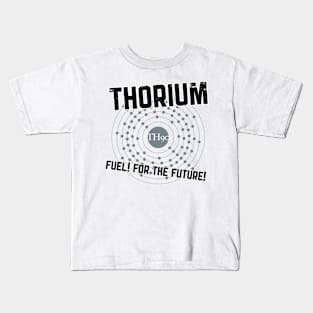 THORIUM - fuel for the future Kids T-Shirt